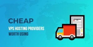 2022中使用的最佳“便宜”6个VPS托管服务提供商-百变无痕